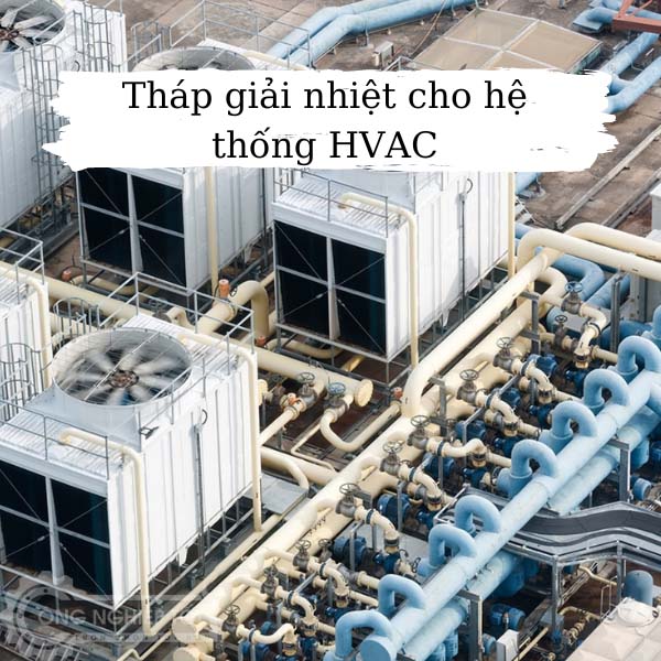 Tháp giải nhiệt trong hệ thống HVAC